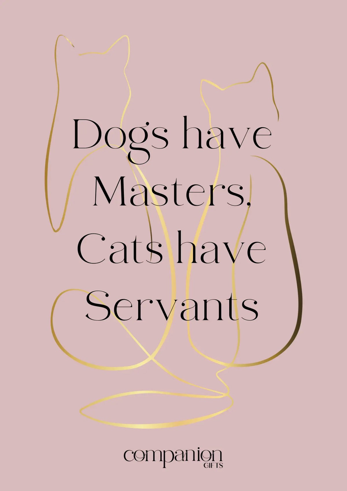 Dogs have Masters, Cats Have Servants Gift Card for personalised cat lovers gift - Cat birthday card